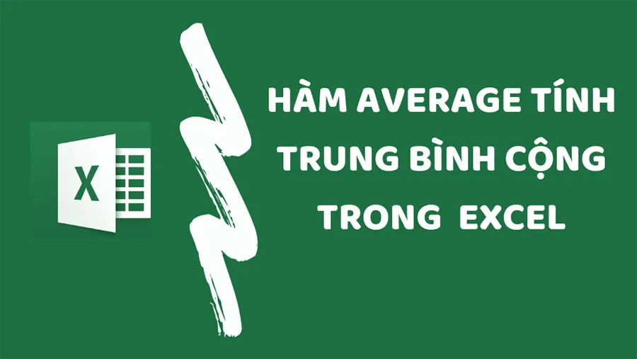 Cách sử dụng hàm AVERAGE trong Excel có kèm ví dụ cụ thể