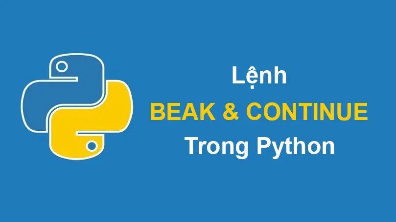 Hướng dẫn sử dụng lệnh break và continue trong Python
