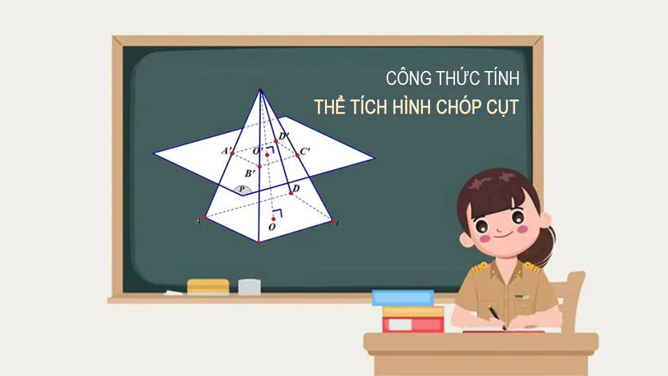 Cách tính thể tích, diện tích xung quanh và toàn phần của hình chóp cụt